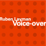 Ruben Layman: Voice-Over